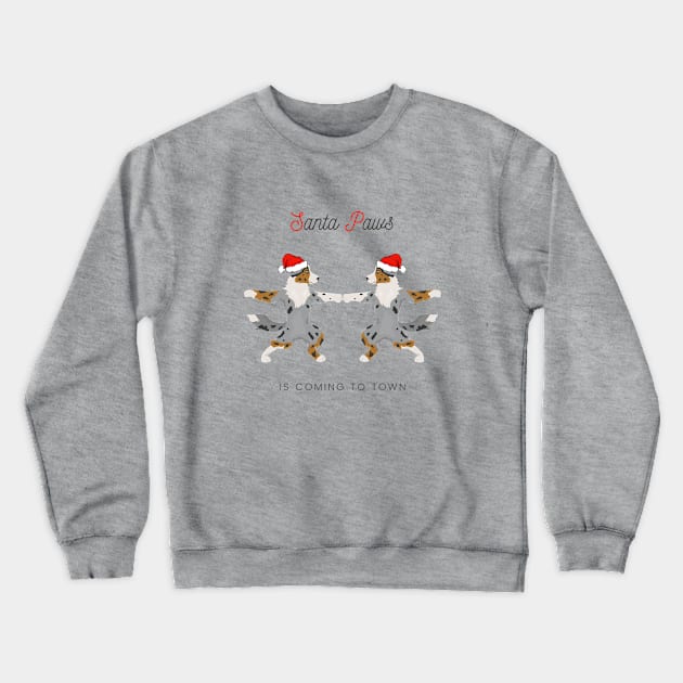 Santa Paws Is Coming To Town with Australian Shepherd Dog Crewneck Sweatshirt by Seasonal Dogs